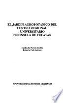 El Jardín Agrobotánico del Centro Regional Universitario Península de Yucatán