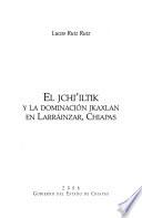 El Jchi'iltik y la dominación jkaxlan en Larráinzar, Chiapas