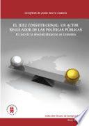 El juez constitucional: un actor regulador de las políticas públicas
