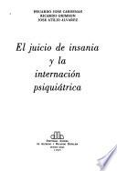 El juicio de insania y la internación psiquiátrica