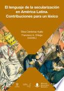 El lenguaje de la secularización en América Latina. Contribuciones para un léxico