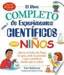 El libro completo de experimentos cientificos para ninos / The Everything Kids'