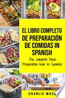 El Libro Completo De Preparación De Comidas In Spanish/ The Complete Meal Preparation book In Spanish (Spanish Edition)