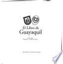 El libro de Guayaquil: Prehispana ; Conquista ; Colonia