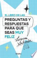 El libro de las preguntas y respuestas para que seas muy feliz