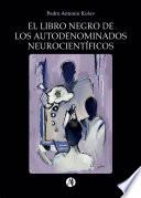 El Libro Negro de los Autodenominados Neurocientíficos