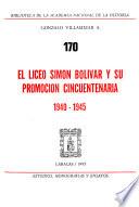 El Liceo Simon Bolivar y su promocíon cincuentenaria, 1940-1945