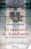 El maestro de Auschwitz/ The Children's Block of Auschwitz: Basado En La Historia Real Del Bloque 31/ Based on a True Story by Auschwitz Survivor