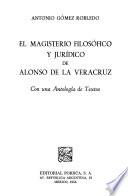 El magisterio filosófico y jurídico de Alonso de la Veracruz