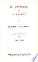 El Matadero et La cautiva. Suivis de 3 essais de Noé Jitrik