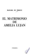 El matrimonio de Amelia Luján