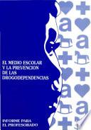 El medio escolar y prevención de las drogodependencias. Informe para el profesorado