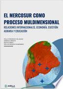 El Mercosur como proceso muldimensional
