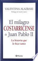 El Milagro Costarricense de Juan Pablo II