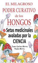 EL MILAGROSO PODER CURATIVO DE LOS HONGOS