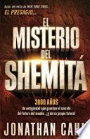 El Misterio del Shemita: : El Misterio de 3.000 Anos de Antiguedad Que Guarda El Secreto del Futuro de America, del Futuro del Mundo... y de Su