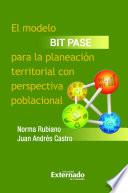El modelo BIT PASE para la planeación territorial con perspectiva poblacional