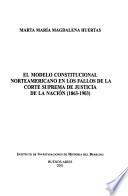 El modelo constitucional norteamericano en los fallos de la Corte Suprema de Justicia de la Nación, 1863-1903