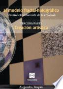 El modelo fractal-holográfico: Un modelo coherente de la creación