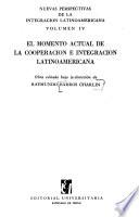 El momento actual de la cooperación e integración latinoamericana