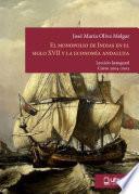 EL MONOPOLIO DE INDIAS EN EL SIGLO XVII Y LA ECONOMÍA ANDALUZA