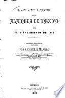 El monumento levantado en la Alameda de Mexico por el Ayuntamiento de 1883