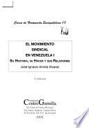 El movimiento sindical en Venezuela: Su historia, su hacer y sus relaciones