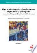 El movimiento social afrocolombiano, negro, raizal y palenquero como opción política para el fortalecimiento de la democracia
