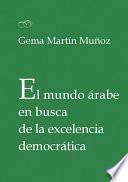 El mundo árabe en busca de la excelencia democrática