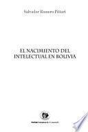 El nacimiento del intelectual en Bolivia