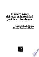 El nuevo papel del juez en la realidad jurídica colombiana