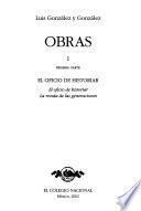 El Oficio de historiar. 1. pt. El Oficio de la historia; La ronda de las generaciones. 2. pt. Invitacion a la microhistoria; Difusion de la historia