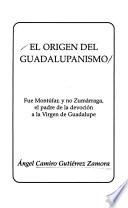 El origen del guadalupanismo