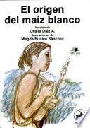 El origen del maíz blanco