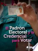 El Padrón Electoral y la Credencial para Votar