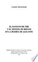 El Pantano de Tibi y el sistema de riegos en la huerta de Alicante