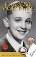 El papa que ama el fútbol