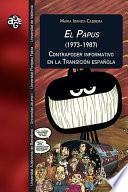 El Papus (1973-1987). Contrapoder informativo en la Transición española