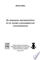 El paradigma melodramático en el teatro latinoamericano contemporáneo