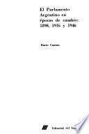 El Parlamento Argentino en épocas de cambio: 1890, 1916 y 1946