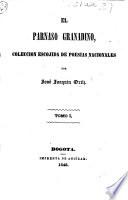 El Parnaso Granadino, coleccion escojida de poesias nacionales por J. J. Ortiz. tom. 1