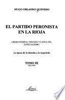 El Partido Peronista en La Rioja: 1972-1976: Crisis interna, triunfo y caída del justicialismo : la época de la derecha y la izquierda