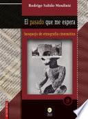 El pasado que me espera : bosquejo de etnografía cinemática