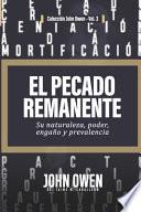 El Pecado Remanente: Su naturaleza, poder, engaño, y prevalencia