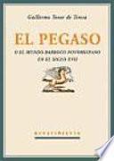 El Pegaso, o, El mundo barroco novohispano en el siglo XVII