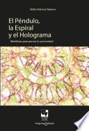 El Péndulo, la Espiral y el Holograma