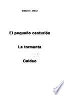 El pequeño centurión ; La tormenta ; Caldeo