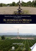 El petróleo en México y sus impactos sobre el territorio