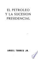 El petróleo y la sucesión presidencial