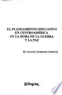 El planeamiento educativo en Centroamérica en la hora de la guerra y la paz